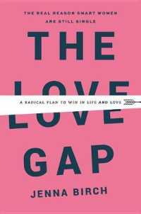 The Love Gap : A Radical Plan to Win in Life and Love