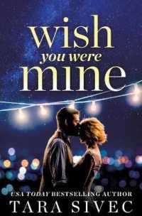 Wish You Were Mine : A heart-wrenching story about first loves and second chances