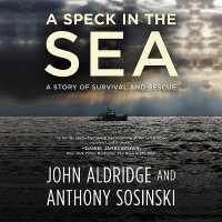 A Speck in the Sea : A Story of Survival and Rescue