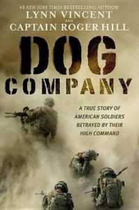 Dog Company : A True Story of American Soldiers Abandoned by Their High Command （Library）