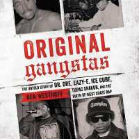 Original Gangstas : The Untold Story of Dr. Dre, Eazy-E, Ice Cube, Tupac Shakur, and the Birth of West Coast Rap