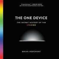 The One Device : The Secret History of the iPhone