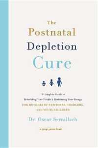 The Postnatal Depletion Cure : A Complete Guide to Rebuilding Your Health and Reclaiming Your Energy for Mothers of Newborns, Toddlers, and Young Children
