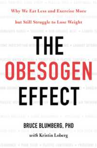 The Obesogen Effect : Why We Eat Less and Exercise More but Still Struggle to Lose Weight