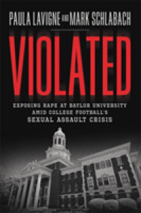 Violated : Exposing Rape at Baylor University Amid College Football's Sexual Assault Crisis （Reprint）
