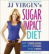 Jj Virgin's Sugar Impact Diet : Drop 7 Hidden Sugars, Lose Up to 10 Pounds in Just 2 Weeks （Library）