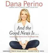 And the Good News Is... : Lessons and Advice from the Bright Side （Library）