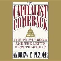 The Capitalist Comeback Lib/E : The Trump Boom and the Left's Plot to Stop It