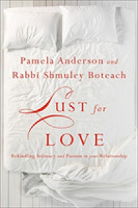 Lust for Love : Rekindling Intimacy and Passion in Your Relationship （Reprint）