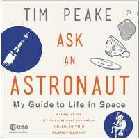 Ask an Astronaut : My Guide to Life in Space （Library）