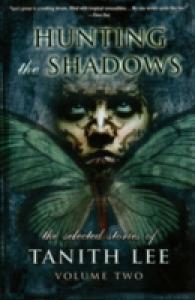 Hunting the Shadows: the Selected Stories of Tanith Lee Volume 2 -- Paperback / softback 〈2〉
