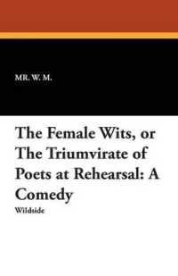 The Female Wits, or the Triumvirate of Poets at Rehearsal : A Comedy