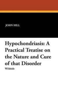 Hypochondriasis : A Practical Treatise on the Nature and Cure of That Disorder