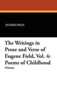 Poems of Childhood (The Writings in Prose and Verse of Eugene Field)