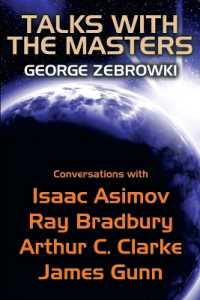 Talks with the Masters : Conversations with Isaac Asimov, Ray Bradbury, Arthur C. Clarke, and James Gunn