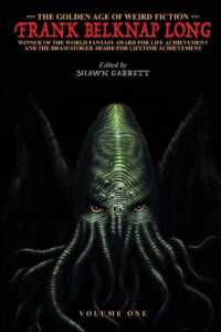 The Golden Age of Weird Fiction : Frank Belknap Long (Vol. 1)