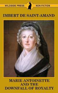 Marie Antoinette and the Downfall of Royalty (Famous Women of the French Court)