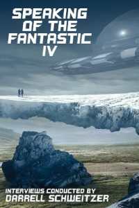 Speaking of the Fantastic IV : Interviews with Science Fiction and Fantasy Authors