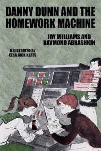 Danny Dunn and the Homework Machine : Danny Dunn #3