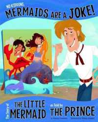 No Kidding, Mermaids are a Joke! : The Story of the Little Mermaid as told by the Prince (The Other Side of the Story)