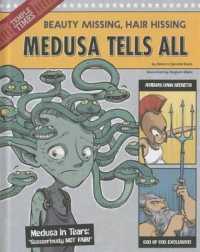 Medusa Tells All : Beauty Missing, Hair Hissing (Other Side of the Myth) （Library Binding）