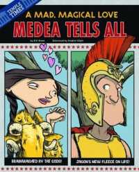 Medea Tells All : A Mad, Magical Love (Nonfiction Picture Books: the Other Side of the Myth)