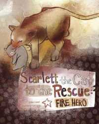 Scarlett the Cat to the Rescue : Fire Hero (Animal Heroes)