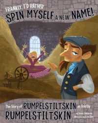 Frankly, I'd Rather Spin Myself a New Name! : The Story of Rumpelstiltskin as Told by Rumpelstiltskin (Other Side of the Story)