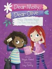 Molly Discovers Magic : (Then Wants to Un-Discover It) (Dear Molly, Dear Olive)