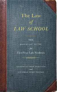 The Law of Law School : The Essential Guide for First-Year Law Students