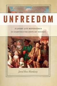 Unfreedom : Slavery and Dependence in Eighteenth-Century Boston (Early American Places)