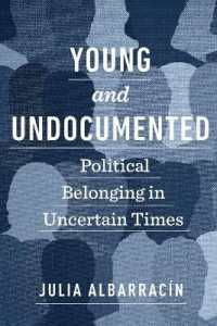 Young and Undocumented : Political Belonging in Uncertain Times