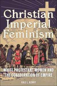 Christian Imperial Feminism : White Protestant Women and the Consecration of Empire (North American Religions)