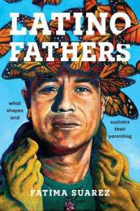 Latino Fathers : What Shapes and Sustains Their Parenting (Latina/o Sociology)