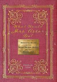 What Would Mrs. Astor Do? : The Essential Guide to the Manners and Mores of the Gilded Age
