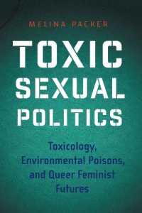 Toxic Sexual Politics : Toxicology, Environmental Poisons, and Queer Feminist Futures (Health, Society, and Inequality)