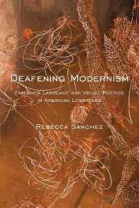 Deafening Modernism : Embodied Language and Visual Poetics in American Literature (Cultural Front)