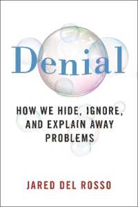 Denial : How We Hide, Ignore, and Explain Away Problems