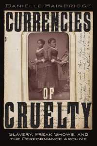 Currencies of Cruelty : Slavery, Freak Shows, and the Performance Archive (Performance and American Cultures)