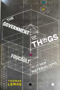 The Government of Things : Foucault and the New Materialisms