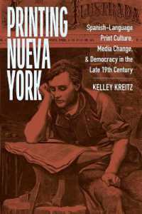 Printing Nueva York : Spanish-Language Print Culture, Media Change, and Democracy in the Late Nineteenth Century (America and the Long 19th Century)