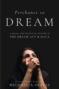 Perchance to DREAM : A Legal and Political History of the DREAM Act and DACA (Citizenship and Migration in the Americas)