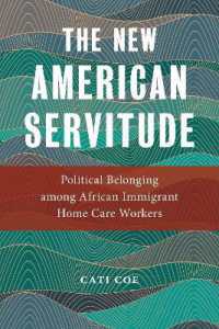 The New American Servitude : Political Belonging among African Immigrant Home Care Workers (Anthropologies of American Medicine: Culture, Power, and Practice)