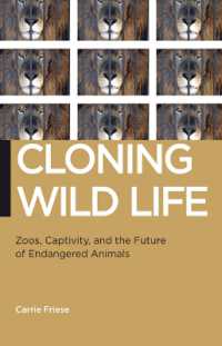 野生動物のクローニング<br>Cloning Wild Life : Zoos, Captivity, and the Future of Endangered Animals (Biopolitics)