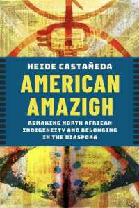 American Amazigh : Remaking North African Indigeneity and Belonging in the Diaspora