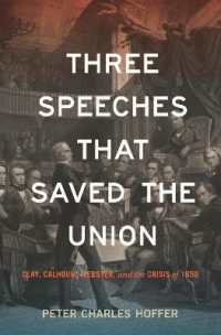 Three Speeches That Saved the Union : Clay, Calhoun, Webster, and the Crisis of 1850