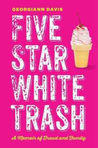 Five Star White Trash : A Memoir of Fraud and Family