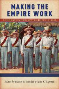 Making the Empire Work : Labor and United States Imperialism (Culture, Labor, History)