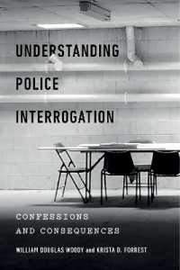 Understanding Police Interrogation : Confessions and Consequences (Psychology and Crime)