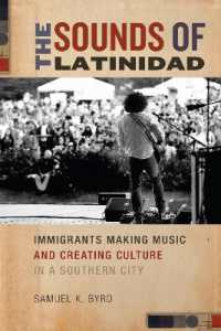 The Sounds of Latinidad : Immigrants Making Music and Creating Culture in a Southern City (Social Transformations in American Anthropology)
